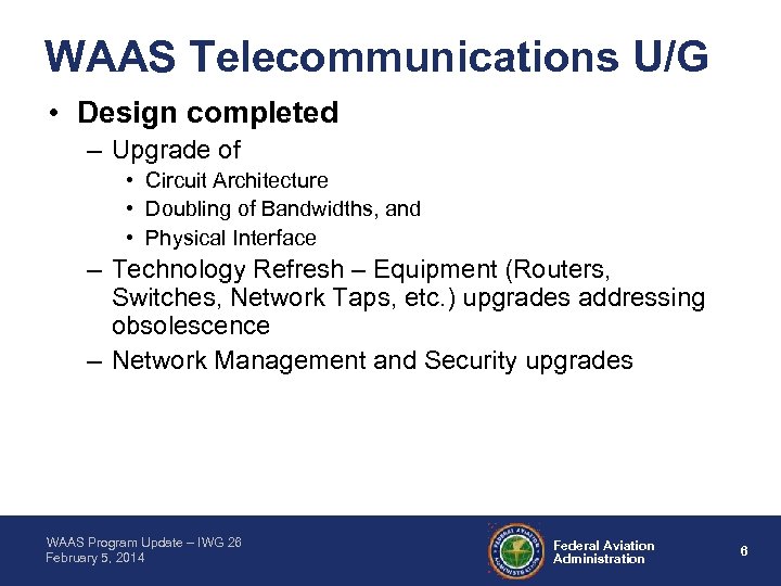 WAAS Telecommunications U/G • Design completed – Upgrade of • Circuit Architecture • Doubling