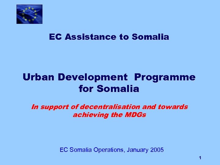 EC Assistance to Somalia Urban Development Programme for Somalia In support of decentralisation and