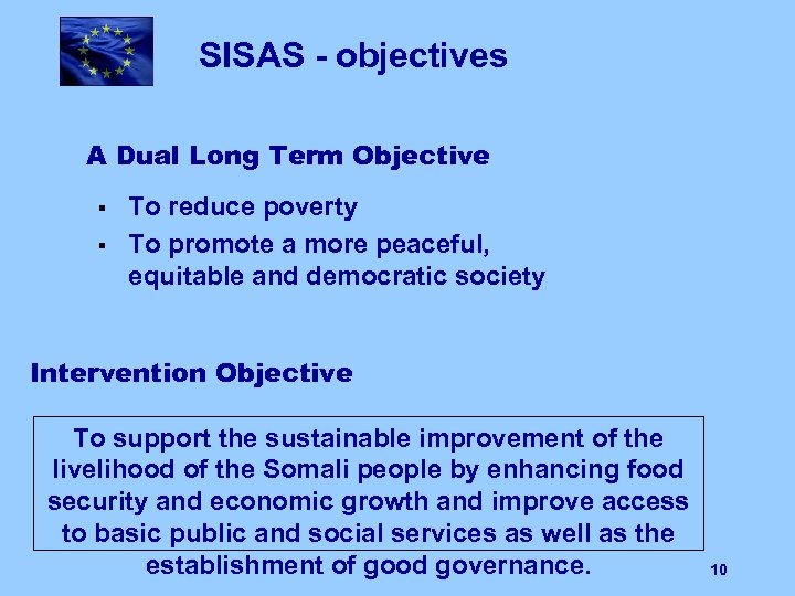 SISAS - objectives A Dual Long Term Objective § § To reduce poverty To