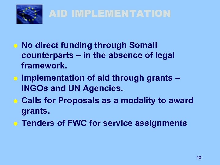 AID IMPLEMENTATION l l No direct funding through Somali counterparts – in the absence