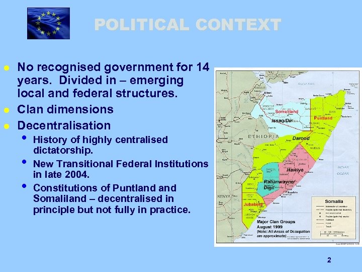 POLITICAL CONTEXT l l l No recognised government for 14 years. Divided in –