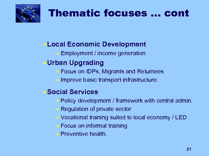 Thematic focuses … cont «Local Economic Development « Employment «Urban / income generation Upgrading