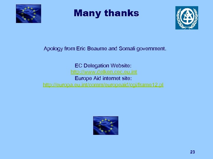 Many thanks Apology from Eric Beaume and Somali government. EC Delegation Website: http: //www.