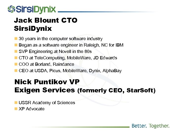 Jack Blount CTO Sirsi. Dynix n 30 years in the computer software industry n