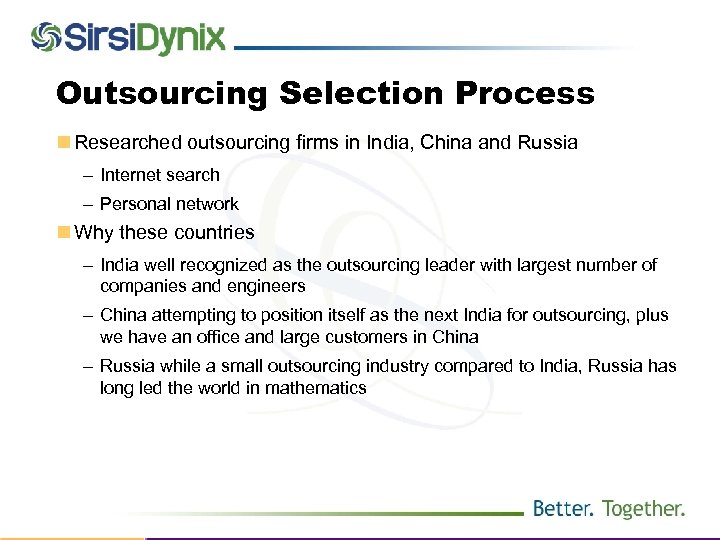 Outsourcing Selection Process n Researched outsourcing firms in India, China and Russia – Internet