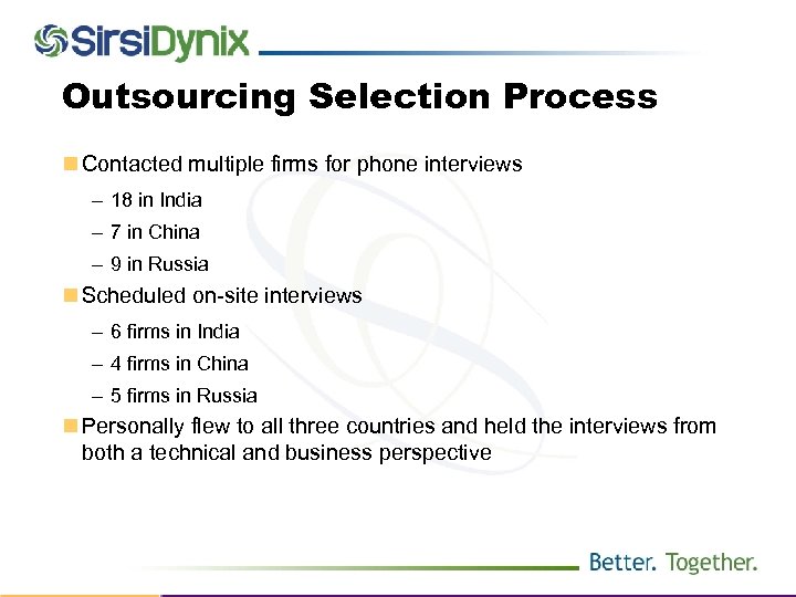 Outsourcing Selection Process n Contacted multiple firms for phone interviews – 18 in India