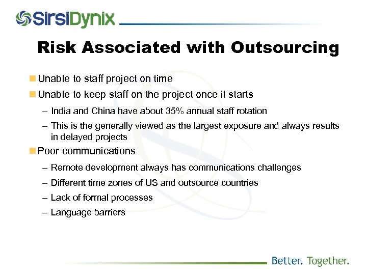 Risk Associated with Outsourcing n Unable to staff project on time n Unable to