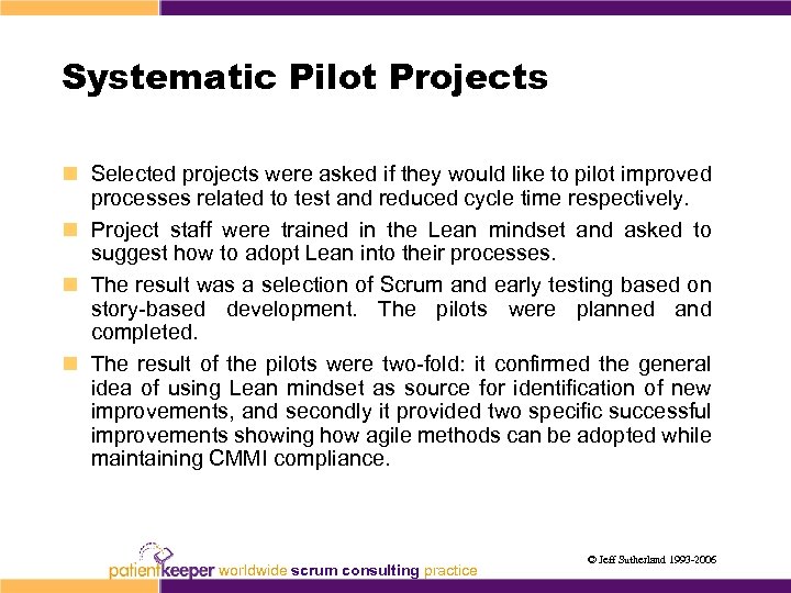 Systematic Pilot Projects n Selected projects were asked if they would like to pilot