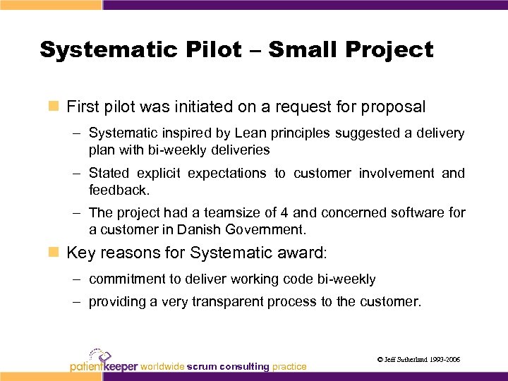 Systematic Pilot – Small Project n First pilot was initiated on a request for