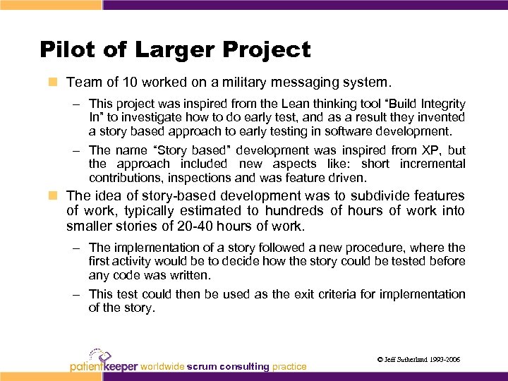 Pilot of Larger Project n Team of 10 worked on a military messaging system.