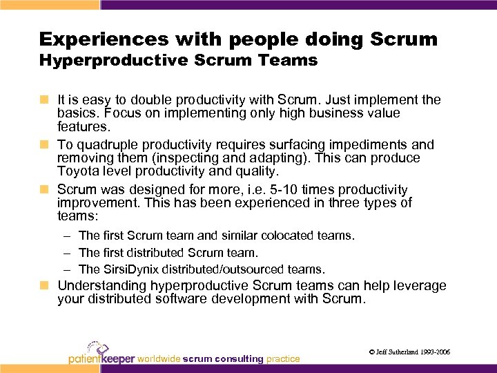 Experiences with people doing Scrum Hyperproductive Scrum Teams n It is easy to double