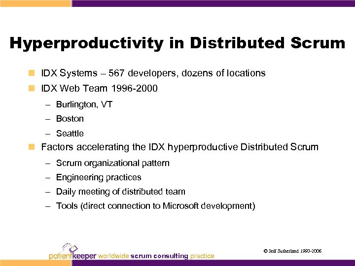 Hyperproductivity in Distributed Scrum n IDX Systems – 567 developers, dozens of locations n