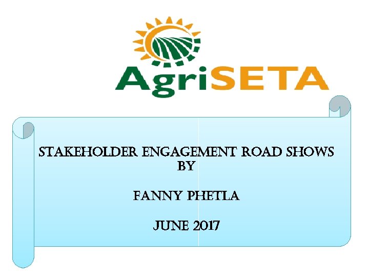 stakeholder engagement road shows By Fanny phetla June 2017 