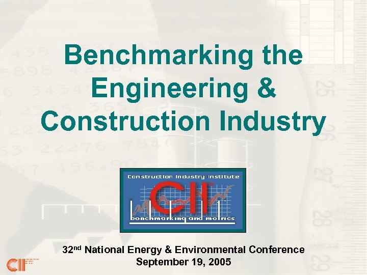 Benchmarking the Engineering & Construction Industry 32 nd National Energy & Environmental Conference September
