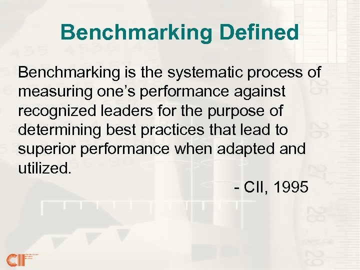Benchmarking Defined Benchmarking is the systematic process of measuring one’s performance against recognized leaders
