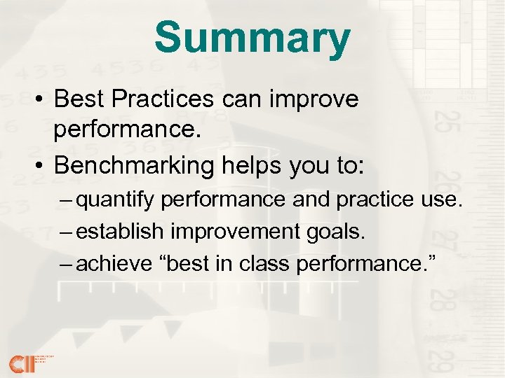 Summary • Best Practices can improve performance. • Benchmarking helps you to: – quantify