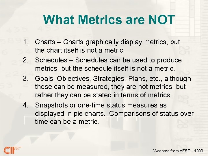 What Metrics are NOT 1. Charts – Charts graphically display metrics, but the chart