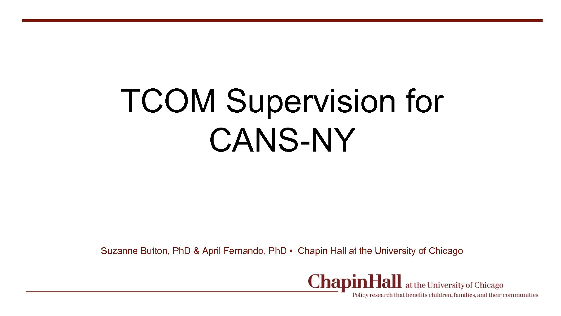 TCOM Supervision for CANS-NY Suzanne Button, Ph. D & April Fernando, Ph. D •