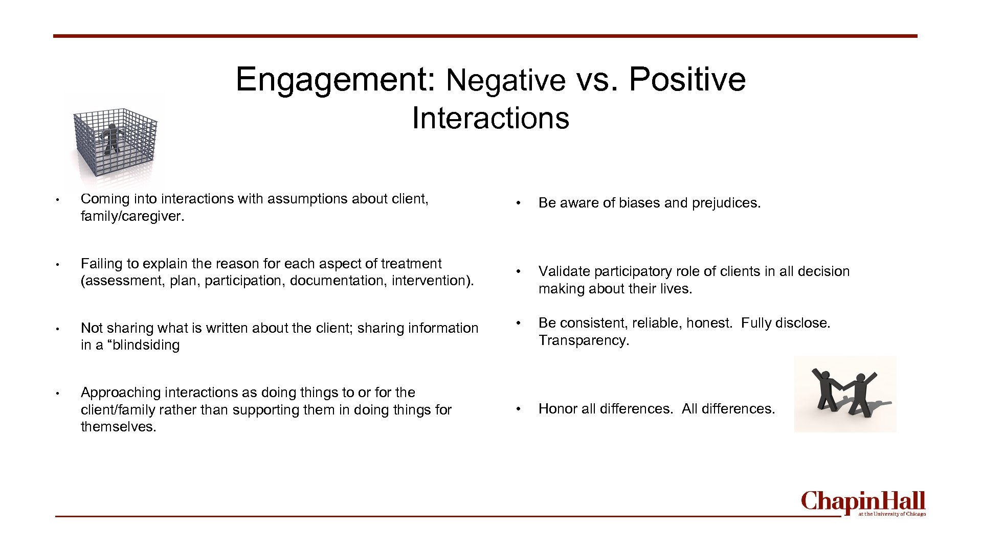 Engagement: Negative vs. Positive Interactions • Coming into interactions with assumptions about client, family/caregiver.