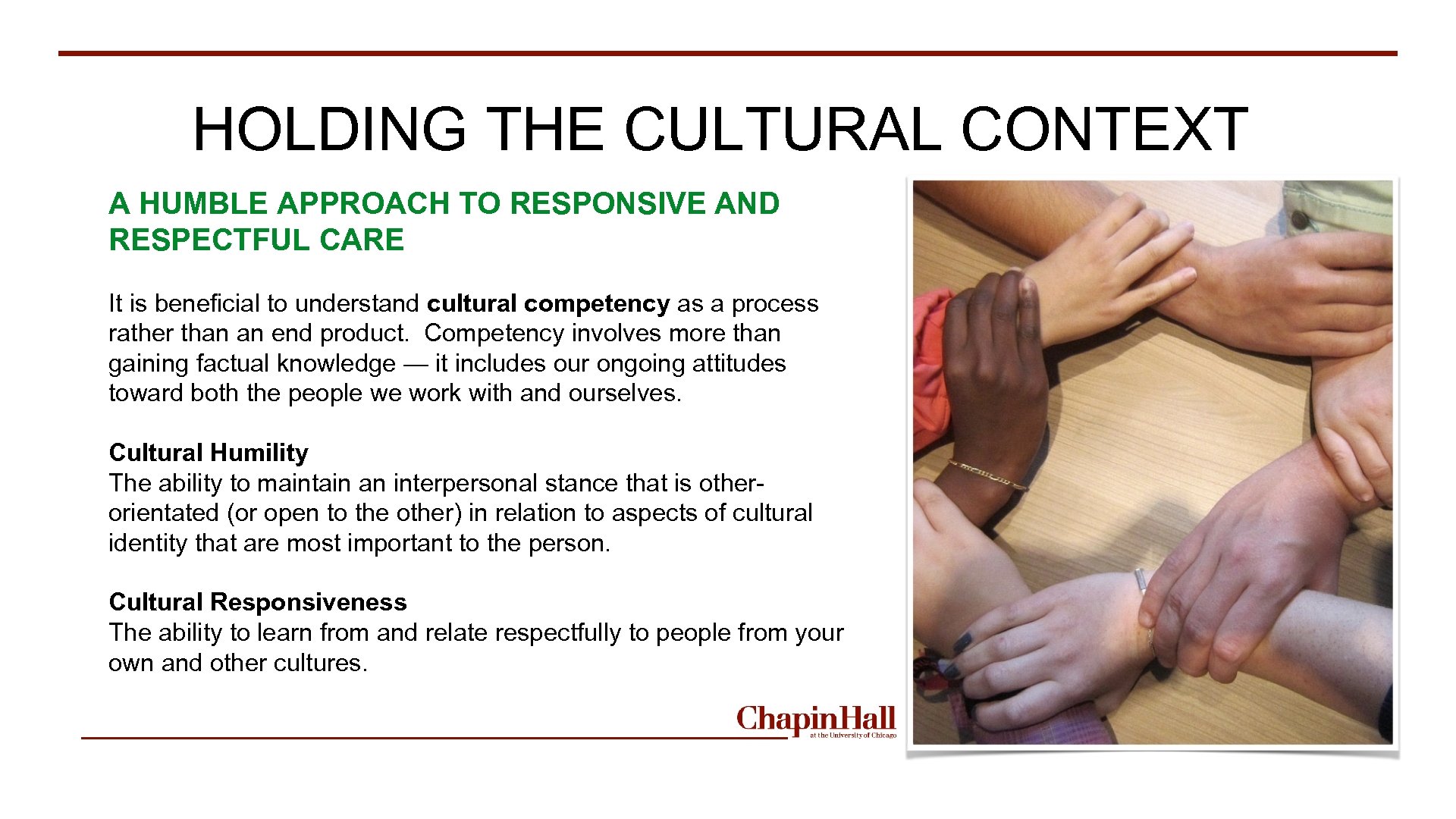 HOLDING THE CULTURAL CONTEXT A HUMBLE APPROACH TO RESPONSIVE AND RESPECTFUL CARE It is