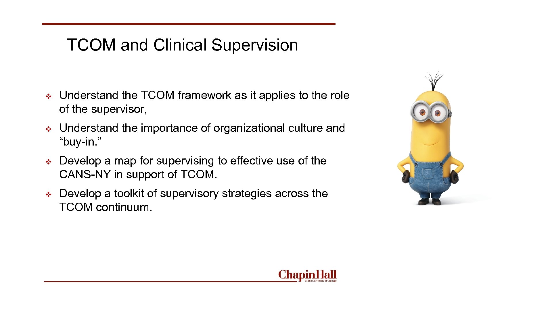 TCOM and Clinical Supervision v Understand the TCOM framework as it applies to the