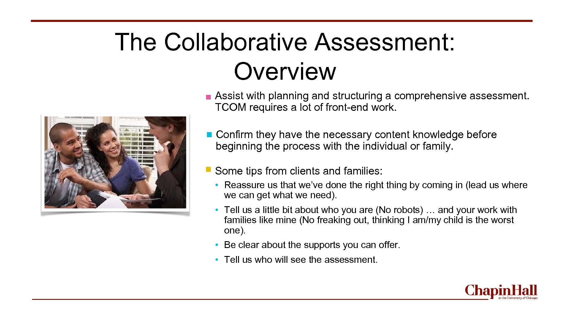 The Collaborative Assessment: Overview Assist with planning and structuring a comprehensive assessment. TCOM requires