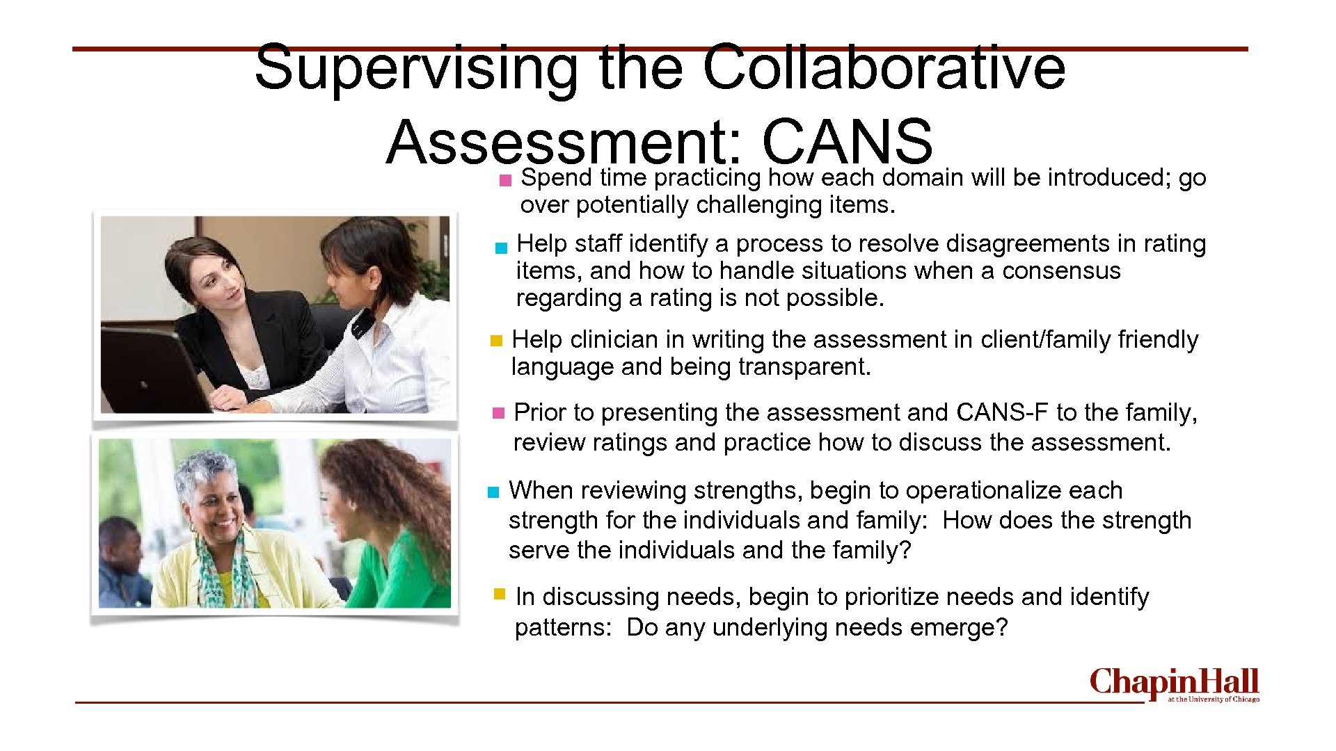 Supervising the Collaborative Assessment: CANS Spend time practicing how each domain will be introduced;