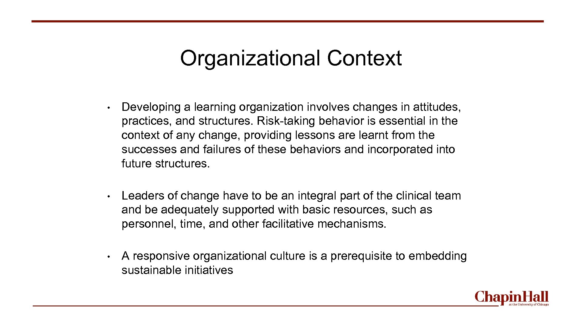 Organizational Context • Developing a learning organization involves changes in attitudes, practices, and structures.