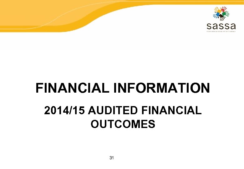 FINANCIAL INFORMATION 2014/15 AUDITED FINANCIAL OUTCOMES 31 