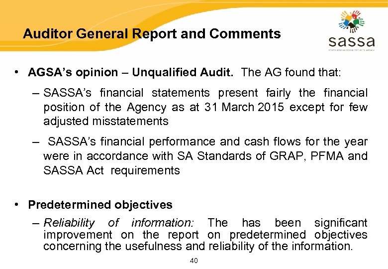 Auditor General Report and Comments • AGSA’s opinion – Unqualified Audit. The AG found