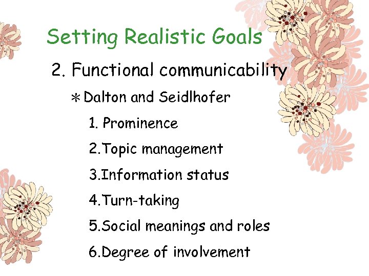 Setting Realistic Goals 2. Functional communicability ＊Dalton and Seidlhofer 1. Prominence 2. Topic management