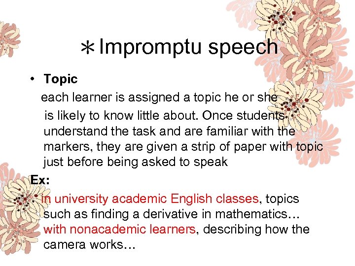 ＊Impromptu speech • Topic each learner is assigned a topic he or she is