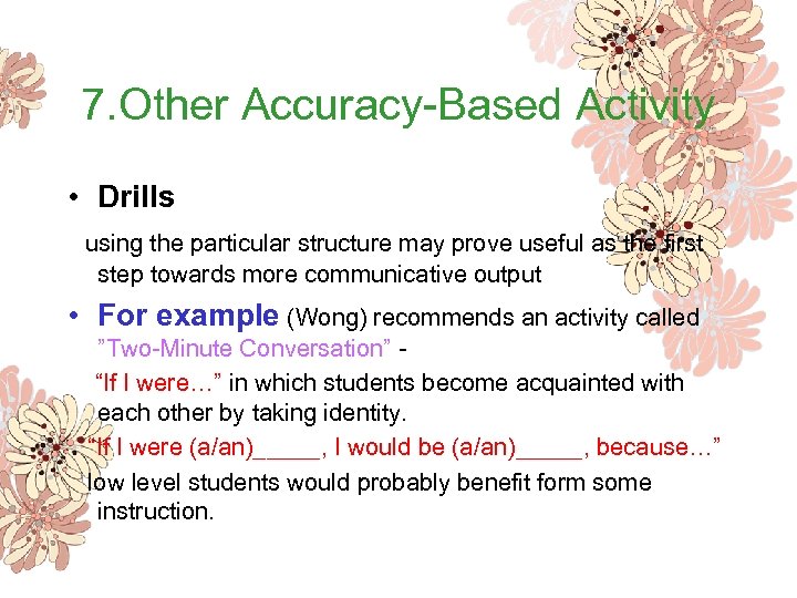 7. Other Accuracy-Based Activity • Drills using the particular structure may prove useful as