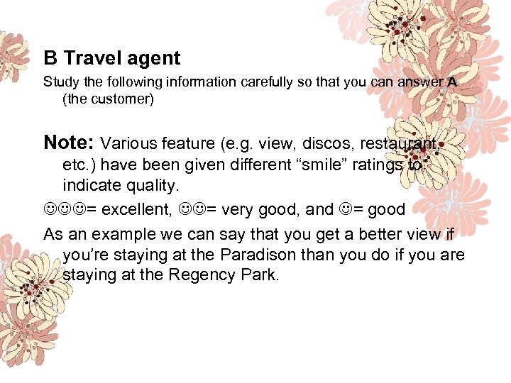 B Travel agent Study the following information carefully so that you can answer A