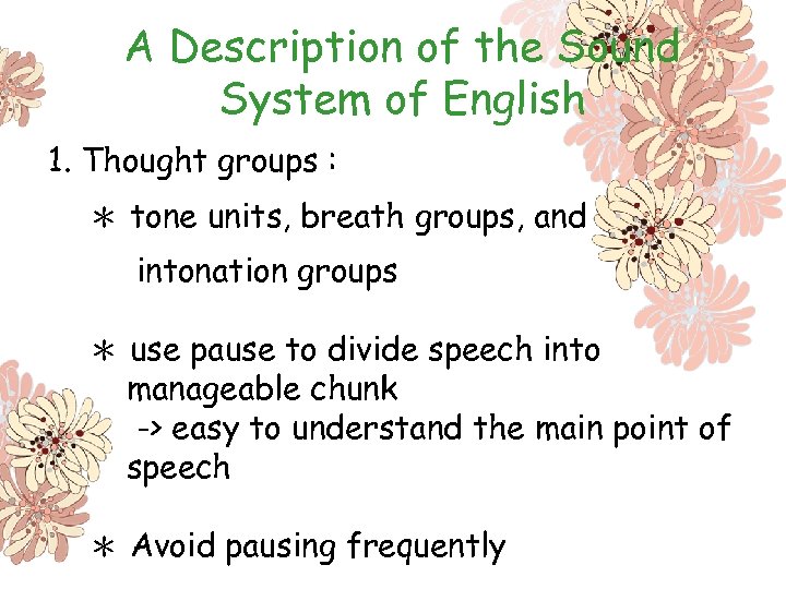 A Description of the Sound System of English 1. Thought groups : ＊ tone