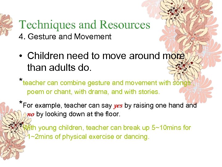 Techniques and Resources 4. Gesture and Movement • Children need to move around more