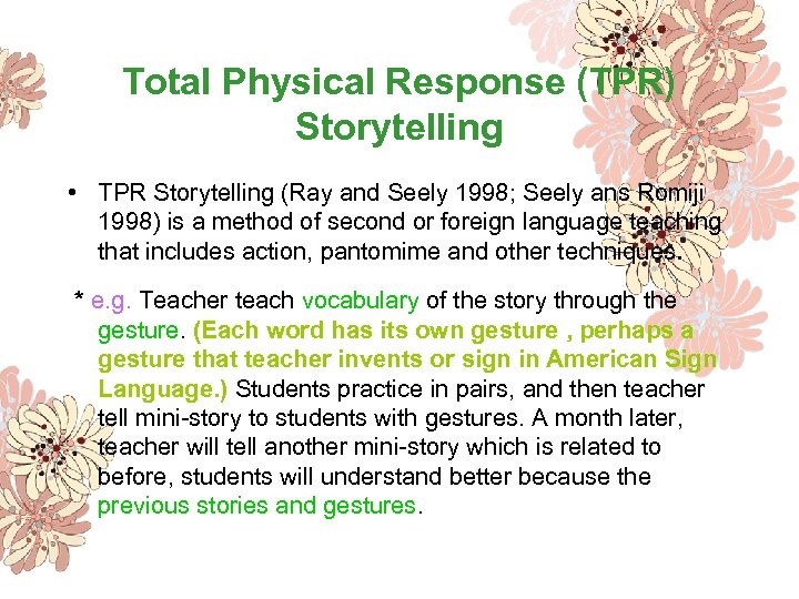 Total Physical Response (TPR) Storytelling • TPR Storytelling (Ray and Seely 1998; Seely ans