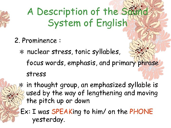 A Description of the Sound System of English 2. Prominence : ＊ nuclear stress,