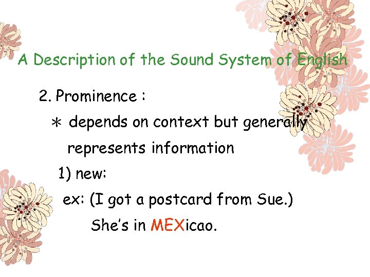 A Description of the Sound System of English 2. Prominence : ＊ depends on