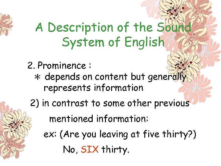 A Description of the Sound System of English 2. Prominence : ＊ depends on