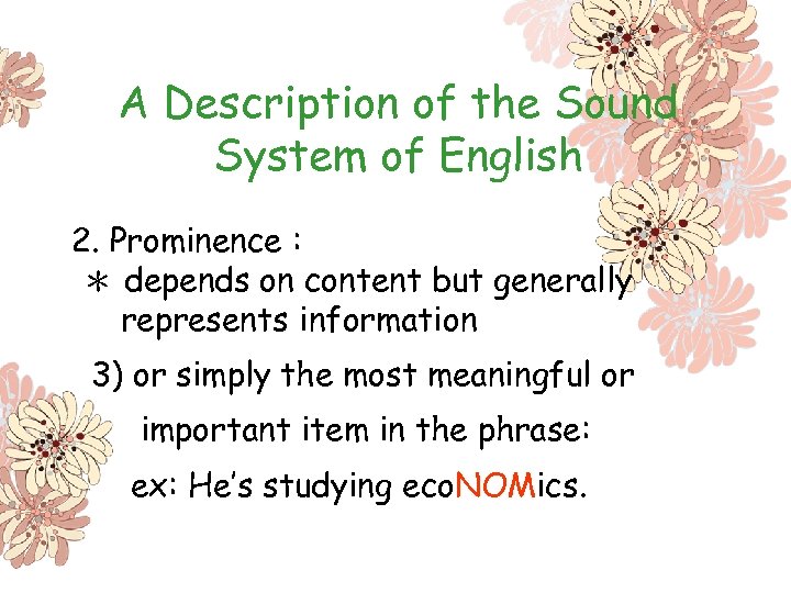 A Description of the Sound System of English 2. Prominence : ＊ depends on