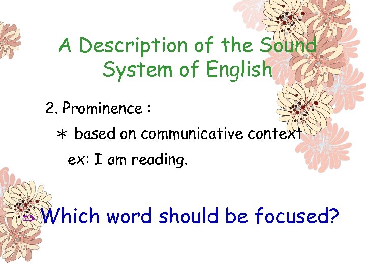 A Description of the Sound System of English 2. Prominence : ＊ based on