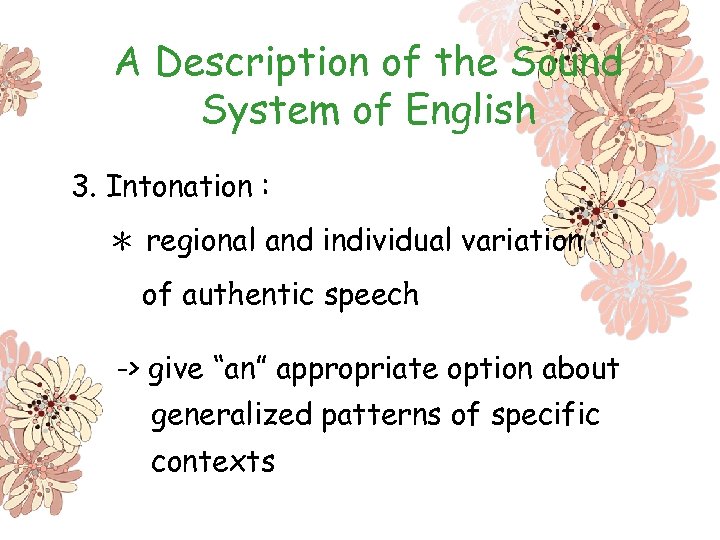 A Description of the Sound System of English 3. Intonation : ＊ regional and