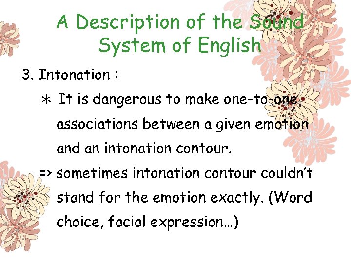 A Description of the Sound System of English 3. Intonation : ＊ It is