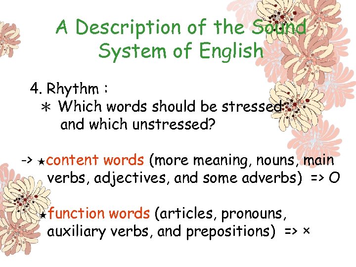 A Description of the Sound System of English 4. Rhythm : ＊ Which words