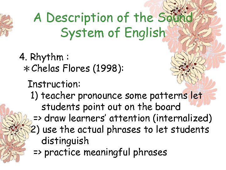 A Description of the Sound System of English 4. Rhythm : ＊Chelas Flores (1998):