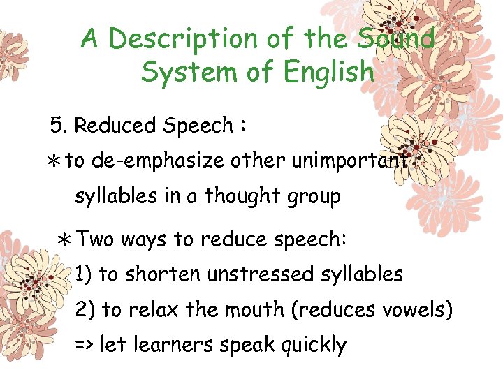 A Description of the Sound System of English 5. Reduced Speech : ＊to de-emphasize