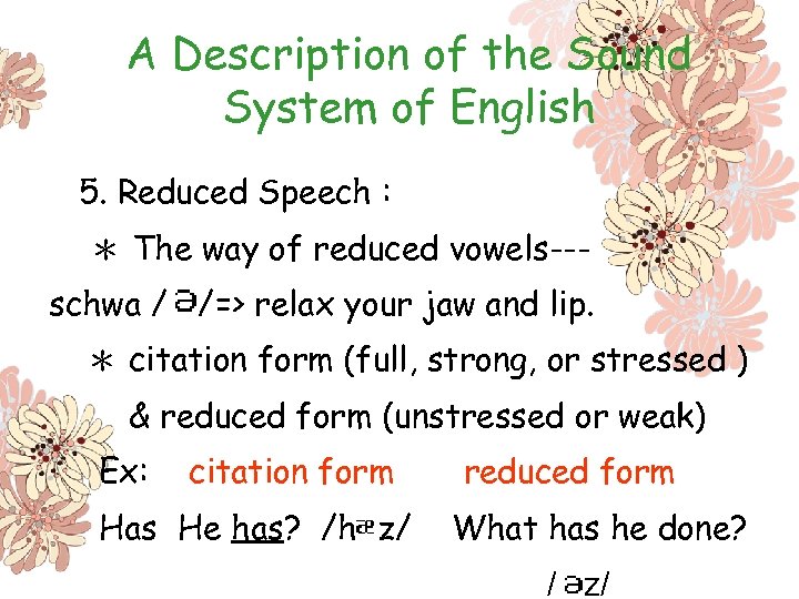 A Description of the Sound System of English 5. Reduced Speech : ＊ The