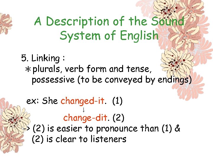 A Description of the Sound System of English 5. Linking : ＊plurals, verb form