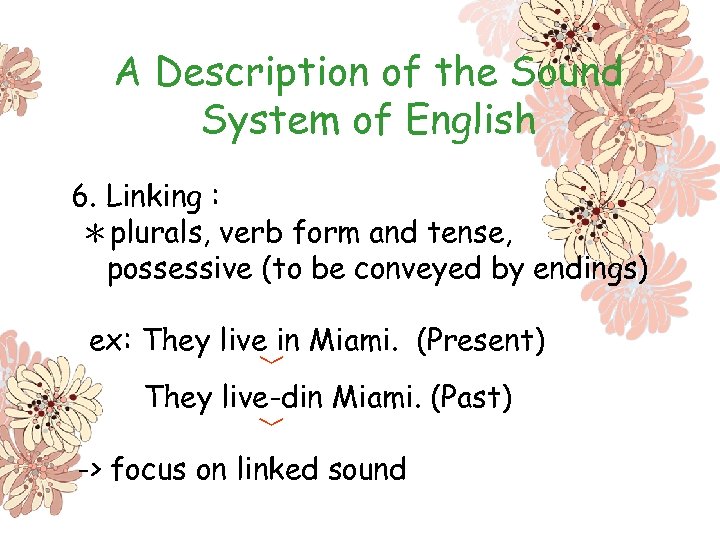 A Description of the Sound System of English 6. Linking : ＊plurals, verb form